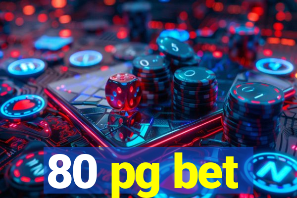 80 pg bet